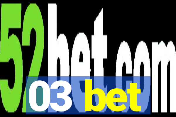 03 bet